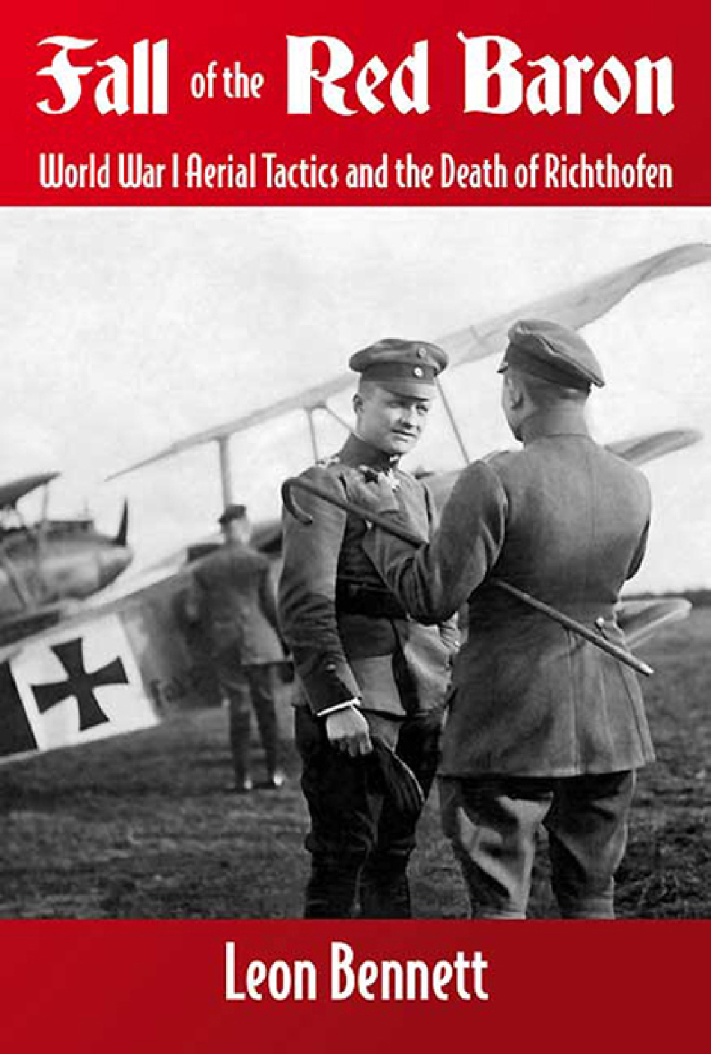 Fall of the Red Baron World War I Aerial Tactics and the Death of Richthofen