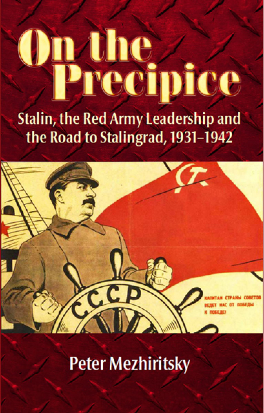 On the Precipice Stalin, the Red Army Leadership and the Road to Stalingrad, 1931–1942