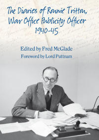 Imagen de portada: The Diaries of Ronald Tritton, War Office Publicity Officer 1940-45 9781907677441