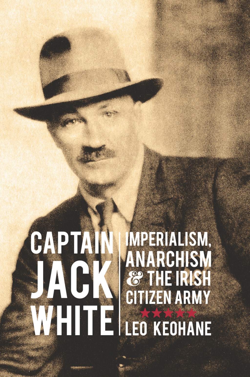 Captain Jack White Imperialism, Anarchism and the Irish Citizen Army