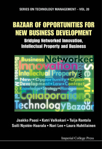 Imagen de portada: Bazaar Of Opportunities For New Business Development: Bridging Networked Innovation, Intellectual Property And Business 9781848168916