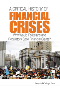 صورة الغلاف: Critical History Of Financial Crises, A: Why Would Politicians And Regulators Spoil Financial Giants? 9781908977465