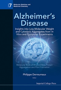 Cover image: Alzheimer's Disease: Insights Into Low Molecular Weight And Cytotoxic Aggregates From In Vitro And Computer Experiments - Molecular Basis Of Amyloid-beta Protein Aggregation And Fibril Formation 9781848167544