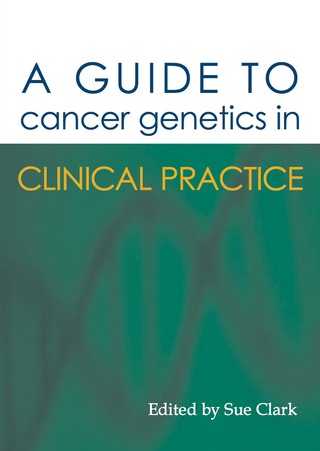 Cover image: A Guide to Cancer Genetics in Clinical Practice 1st edition 9781903378540