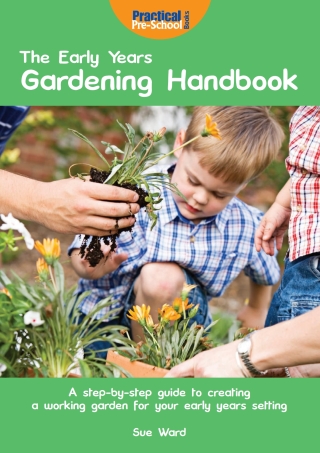 Cover image: The Early Years Gardening Handbook 2nd edition 9781907241048