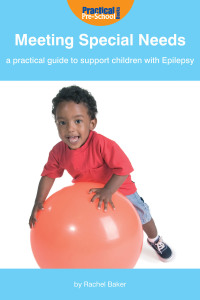 Omslagafbeelding: Meeting Special Needs: A practical guide to support children with Epilepsy 1st edition 9781904575115
