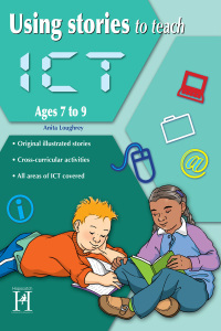 Cover image: Using Stories to Teach ICT Ages 7 to 9 1st edition 9781907515392