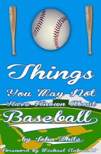 Omslagafbeelding: 101 Things You May Not Have Known About Baseball 1st edition 9781782345534