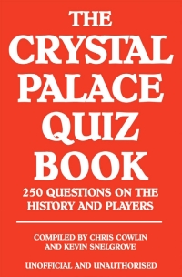 Omslagafbeelding: The Crystal Palace Quiz Book 2nd edition 9781909143074