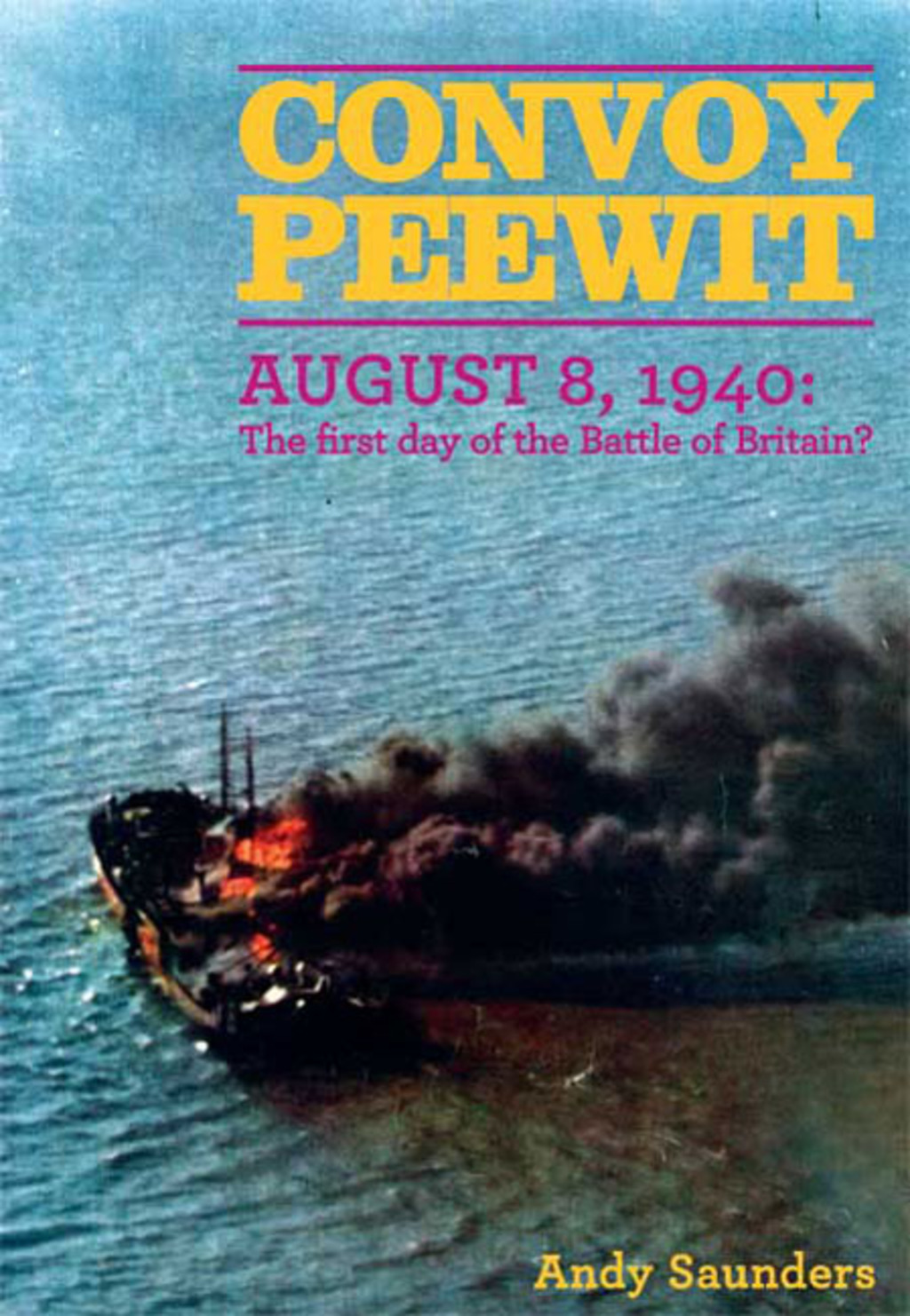 Convoy Peewit August 8th, 1940: The First Day of the Battle of Britain?