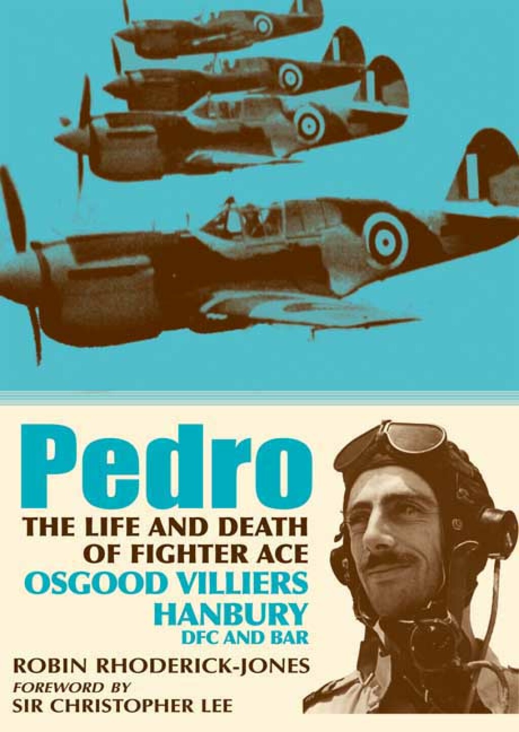 Pedro The Life and Death of Fighter Ace Osgood Villiers Hanbury, DFC and Bar