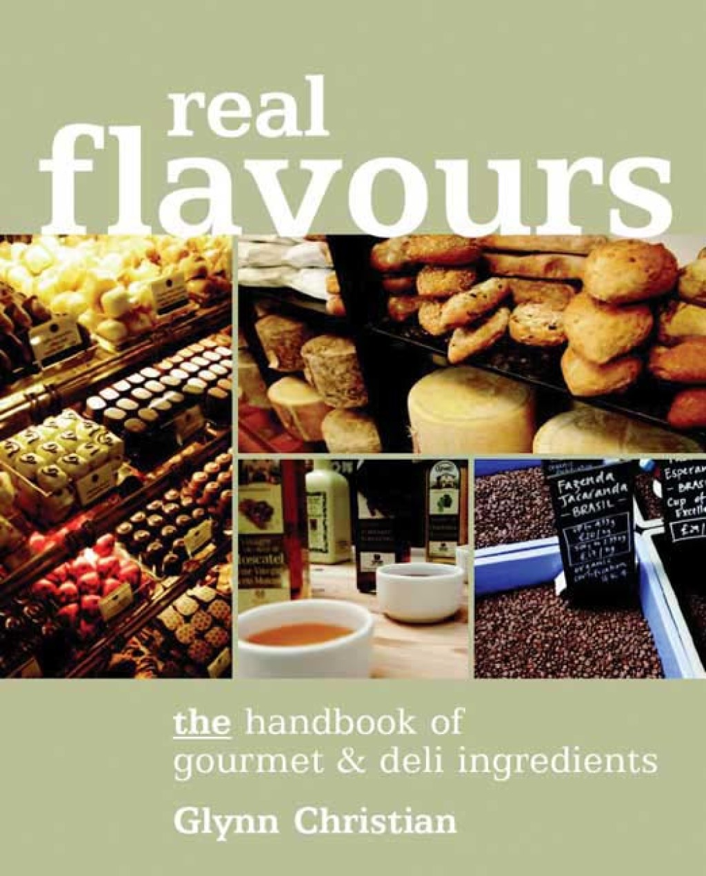 Real Flavours The Handbook of Gourmet & Deli Ingredients