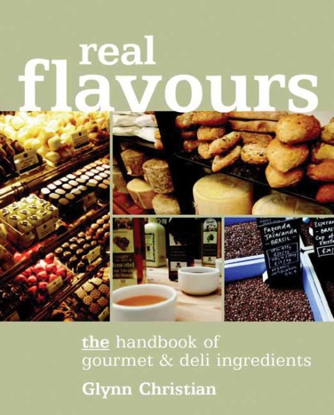 Real Flavours: The Handbook of Gourmet & Deli Ingredients - FULL INSTANT DOWNLOAD | PDF DOCX EPUB