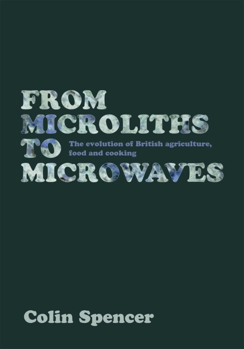 From Microliths to Microwaves: The Evolution of British Agriculture, Food and Cooking - FULL INSTANT DOWNLOAD | PDF DOCX EPUB