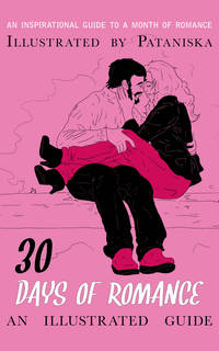 صورة الغلاف: 30 Days of Romance: An Illustrated Guide 9781909181595