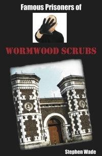 Cover image: Famous Prisoners of Wormwood Scrubs 1st edition 9781909183513