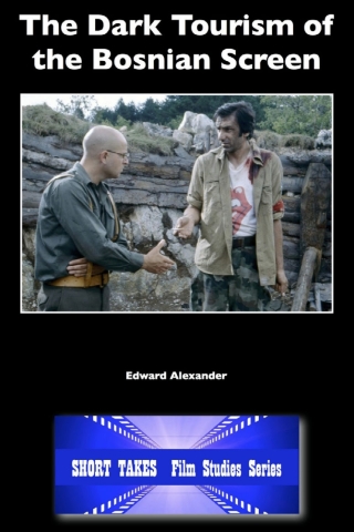Cover image: The Dark Tourism of the Bosnian Screen 1st edition 9781909183865
