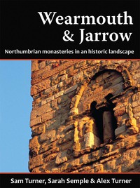 Cover image: Wearmouth &amp; Jarrow: Northumbrian Monasteries in an Historic Landscape 9781909291133