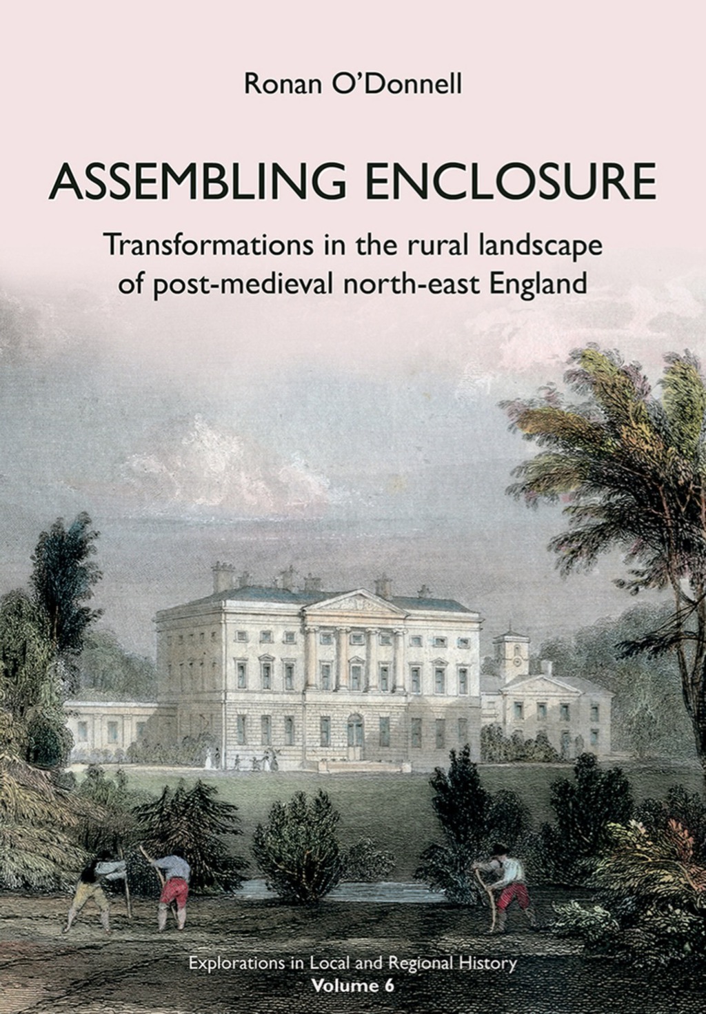 Assembling Enclosure Transformations in the Rural Landscape of Post-Medieval North-East England