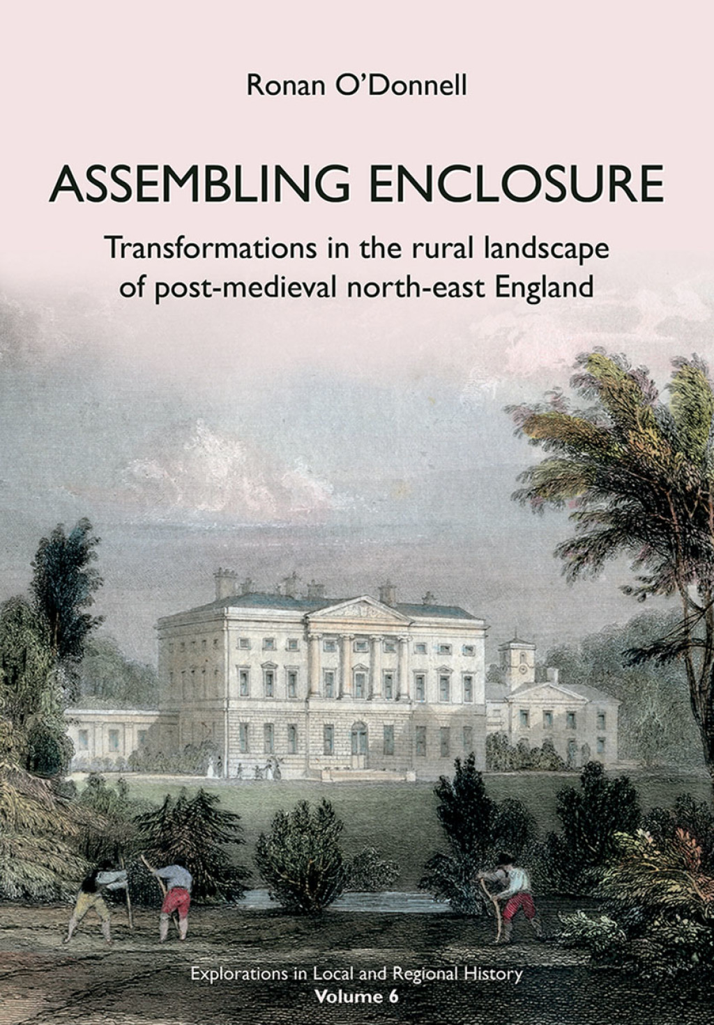 Assembling Enclosure Transformations in the Rural Landscape of Post-Medieval North-East England