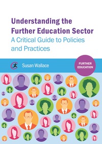 Cover image: Understanding the Further Education Sector: A critical guide to policies and practices 1st edition 9781909330214