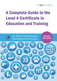 Cover image: A Complete Guide to the Level 4 Certificate in Education and Training 1st edition 9781909330894