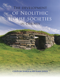 Omslagafbeelding: The Development of Neolithic House Societies in Orkney 9781911188872