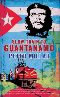 Cover image: Slow Train to Guantanamo 9781908129505