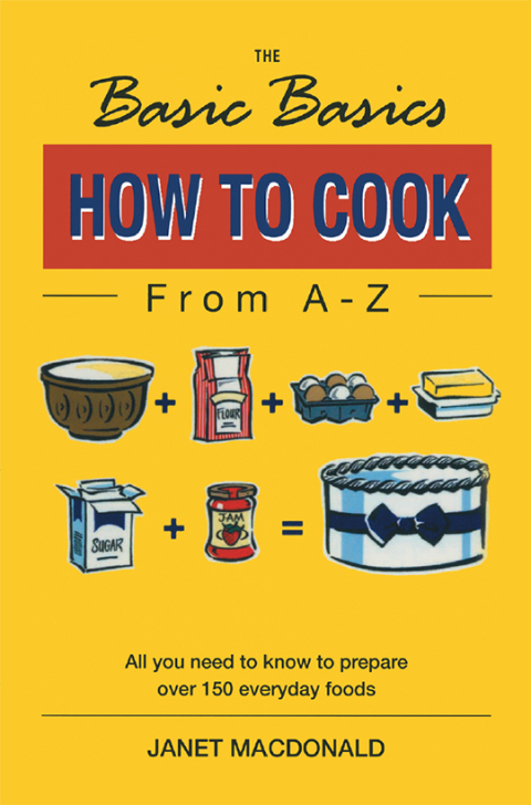 The Basic Basics How to Cook from A–Z: All You Need to Know to Prepare Over 150 Everyday Foods - FULL INSTANT DOWNLOAD | PDF DOCX EPUB
