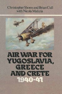 Omslagafbeelding: Air War for Yugoslavia Greece and Crete 1940-41 9780948817076