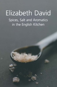 Imagen de portada: Spices, Salt and Aromatics in the English Kitchen 9781902304663