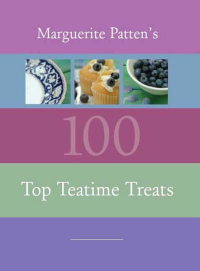صورة الغلاف: Marguerite Patten's 100 Top Teatime Treats 9781904943297