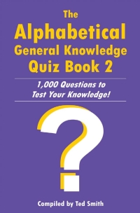 Cover image: The Alphabetical General Knowledge Quiz Book 2 1st edition 9781909949317