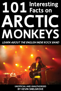 صورة الغلاف: 101 Interesting Facts on Arctic Monkeys 1st edition 9781783333233