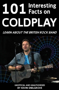 表紙画像: 101 Interesting Facts on Coldplay 2nd edition 9781909143036