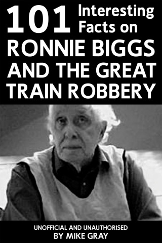 صورة الغلاف: 101 Interesting Facts on Ronnie Biggs and the Great Train Robbery 1st edition 9781909949973