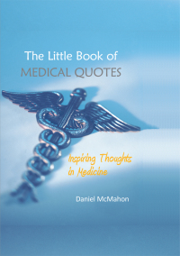 Imagen de portada: The Little Book of Medical Quotes 1st edition 9781910079836