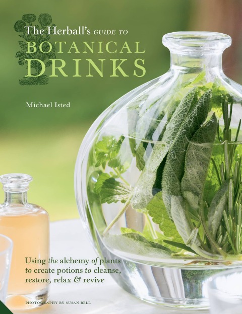 The Herball's Guide to Botanical Drinks: Using the alchemy of plants to create potions to cleanse, restore, relax and revive - FULL INSTANT DOWNLOAD | PDF DOCX EPUB