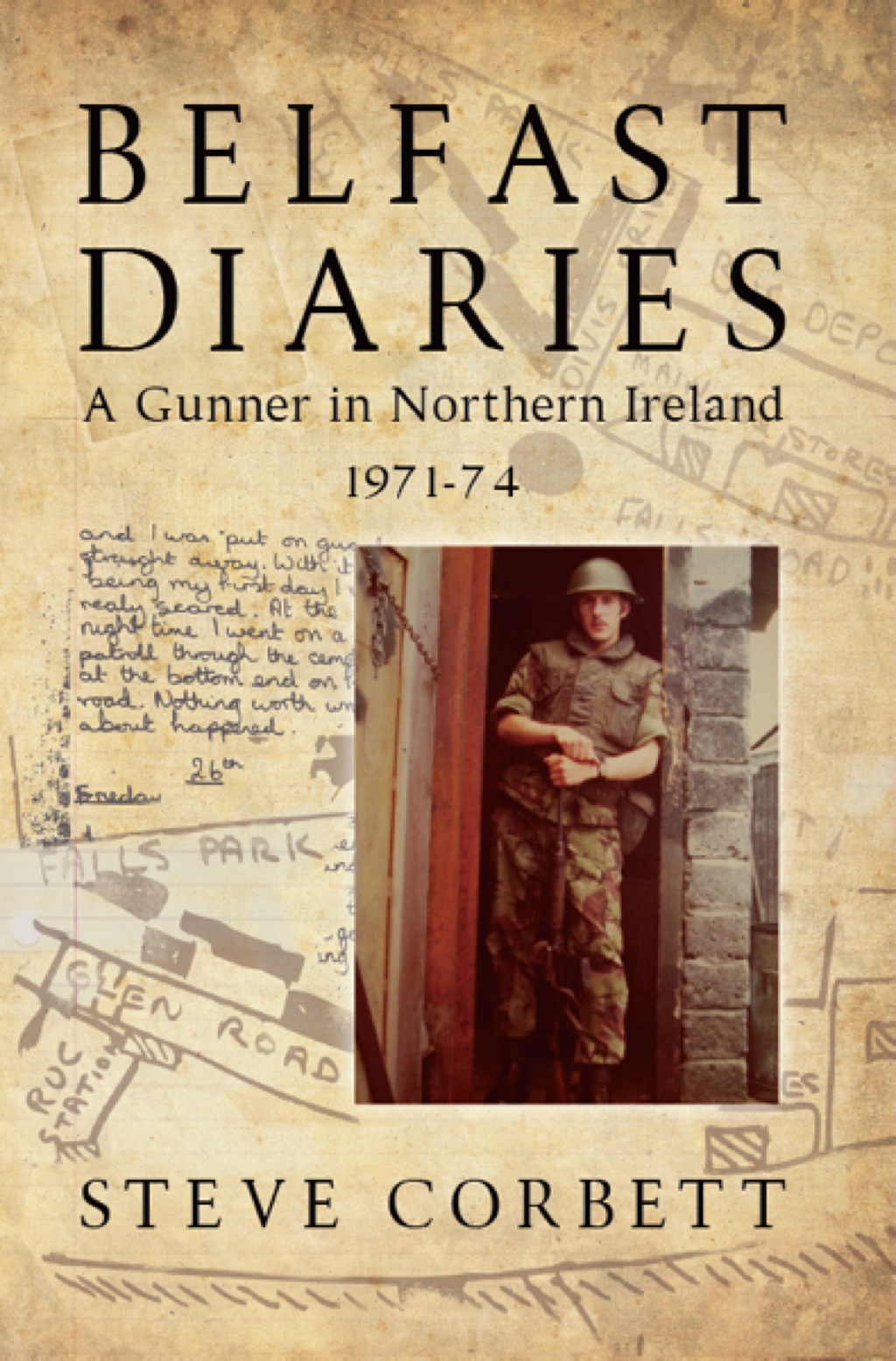 Belfast Diaries A Gunner In Northern Ireland 1971-74