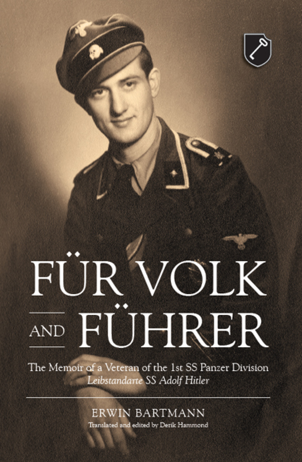 Für Volk and Führer The Memoir of a Veteran of the 1st SS Panzer Division Leibstandarte SS Adolf Hitler