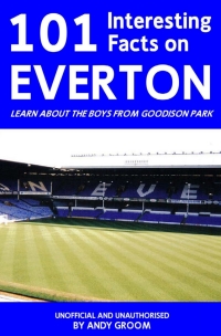 صورة الغلاف: 101 Interesting Facts on Everton 1st edition 9781908752703