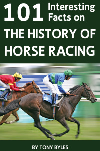 صورة الغلاف: 101 Interesting Facts on the History of Horse Racing 1st edition 9781908752796
