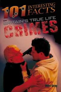 Imagen de portada: 101 Interesting Facts on Britain's True Life Crimes 1st edition 9781909949997