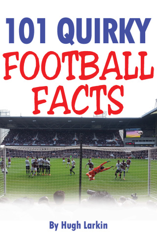 Titelbild: 101 Quirky Football Facts 1st edition 9781910295601