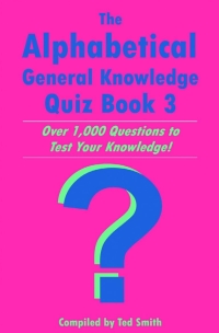 表紙画像: The Alphabetical General Knowledge Quiz Book 3 1st edition 9781910295908