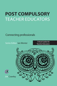 صورة الغلاف: Post Compulsory Teacher Educators: Connecting Professionals 1st edition 9781910391860