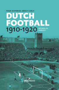 Omslagafbeelding: Four Histories about Early Dutch Football, 1910-1920 1st edition 9781910634776