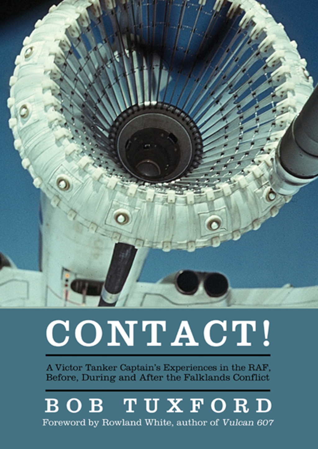 Contact! A Victor Tanker Captain’s Experiences in the RAF, Before, During and After the Falklands Conflict