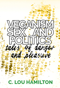 Imagen de portada: Veganism, Sex and Politics 1st edition 9781910849125
