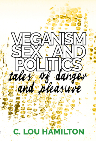 Cover image: Veganism, Sex and Politics 1st edition 9781910849125